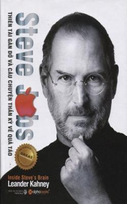 Steve Jobs - Thiên Tài Gàn Dở Và Câu Chuyện Thần Kỳ Về Quả Táo